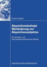 Akquisitionsbedingte Wertänderung von Akquisitionssubjekten: Ein synergie- und übernahmeprämiebasiertes Modell