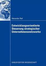 Entwicklungsorientierte Steuerung strategischer Unternehmensnetzwerke