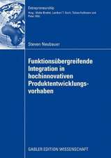 Funktionsübergreifende Integration in hochinnovativen Produktentwicklungsvorhaben