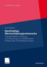 Nachhaltige Wertschöpfungsnetzwerke: Überbetriebliche Planung und Steuerung von Stoffströmen entlang des Produktlebenszyklus