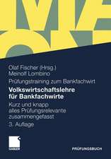 Volkswirtschaftslehre für Bankfachwirte: Kurz und knapp alles Prüfungsrelevante zusammengefasst