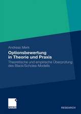 Optionsbewertung in Theorie und Praxis: Theoretische und empirische Überprüfung des Black/Scholes-Modells