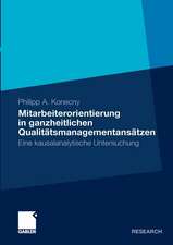 Mitarbeiterorientierung in ganzheitlichen Qualitätsmanagementansätzen: Eine kausalanalytische Untersuchung