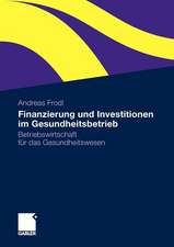 Finanzierung und Investitionen im Gesundheitsbetrieb: Betriebswirtschaft für das Gesundheitswesen