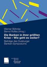 Die Banken in ihrer größten Krise - Wie geht es weiter?: Beiträge des Duisburger Banken-Symposiums