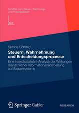 Steuern, Wahrnehmung und Entscheidungsprozesse: Eine interdisziplinäre Analyse der Wirkungen menschlicher Informationsverarbeitung auf Steuersysteme