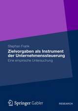 Zielvorgaben als Instrument der Unternehmenssteuerung: Eine empirische Untersuchung