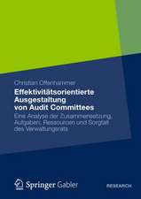 Effektivitätsorientierte Ausgestaltung von Audit Committees: Eine Analyse der Zusammensetzung, Aufgaben, Ressourcen und Sorgfalt des Verwaltungsrats