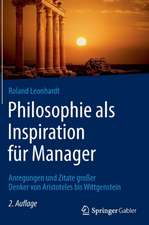 Philosophie als Inspiration für Manager: Anregungen und Zitate großer Denker von Aristoteles bis Wittgenstein