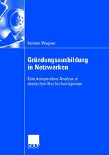 Gründungsausbildung in Netzwerken: Eine komparative Analyse in deuschen Hochschulregionen