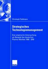 Strategisches Technologiemanagement: Eine empirische Untersuchung am Beispiel des deutschen Pharma-Marktes 1990-2010