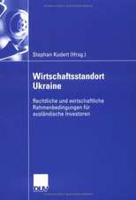 Wirtschaftsstandort Ukraine: Rechtliche und wirtschaftliche Rahmenbedingungen für ausländische Investoren