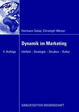 Dynamik im Marketing: Umfeld - Strategie - Struktur - Kultur