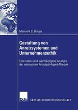 Gestaltung von Anreizsystemen und Unternehmensethik: Eine norm- und wertbezogene Analyse der normativen Principal-Agent-Theorie