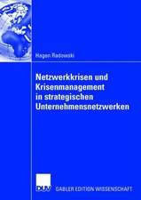 Netzwerkkrisen und Krisenmanagement in strategischen Unternehmensnetzwerken