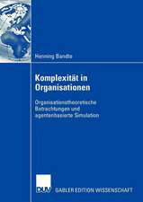 Komplexität in Organisationen: Organisationstheoretische Betrachtungen und agentenbasierte Simulation