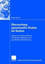 Überwachung operationeller Risiken bei Banken: Interne und externe Akteure im Rahmen qualitativer und quantitativer Überwachung