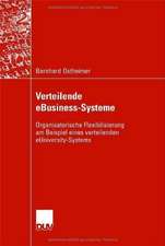 Verteilende eBusiness-Systeme: Organisatorische Flexibilisierung am Beispiel eines verteilenden eUniversity-Systems