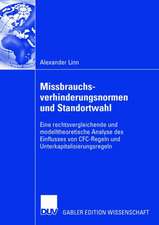 Missbrauchsverhinderungsnormen und Standortwahl: Eine rechtsvergleichende und modelltheoretische Analyse des Einflusses von CFC-Regeln und Unterkapitalisierungsregeln