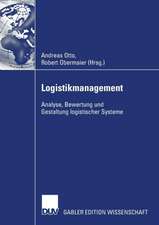 Logistikmanagement 2007: Analyse, Bewertung und Gestaltung logistischer Systeme