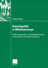 Umweltpolitik in Mittelosteuropa: Erklärungsmuster zur Umweltperformanz im Kontext der EU-Osterweiterung