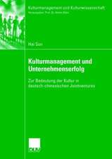 Kulturmanagement und Unternehmenserfolg: Zur Bedeutung der Kultur in deutsch-chinesischen Jointventures