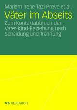 Väter im Abseits: Zum Kontaktabbruch der Vater-Kind-Beziehung nach Scheidung und Trennung