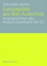 Europapolitik aus dem Ausschuss: Innenansichten des Ausschusswesens der EU