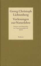 Gesammelte Schriften - Historisch-kritische und kommentierte Ausgabe 04. Vorlesungen zur Naturlehre. Notizen und Materialien zur Experimentalphysik. Teil II