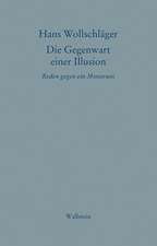 Schriften in Einzelausgaben. Die Gegenwart einer Illusion