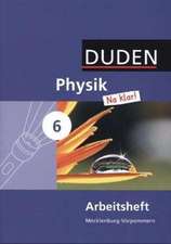 Physik Na klar! 6. Schuljahr Arbeitsheft. Regionale Schule und Gesamtschule Mecklenburg-Vorpommern