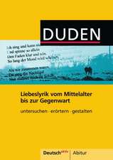 Deutsch aktiv Abitur. Liebeslyrik vom Mittelalter bis zur Gegenwart