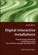 Digital Interactive Installations: Programming Interactive Installations Using the Software Package Max/MSP/Jitter