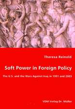 Soft Power in Foreign Policy: The U.S. and the Wars Against Iraq in 1991 and 2003