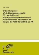 Entwicklung eines Weiterbildungskonzeptes für Führungskräfte und Nachwuchsführungskräfte in einem mittelständischen Unternehmen am Beispiel der KOLBUS GmbH & Co. KG