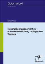 Stakeholdermanagement Zur Optimalen Gestaltung Strategischen Wandels: A Clash of Principles?