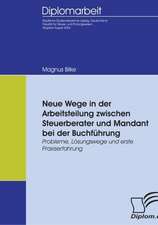 Neue Wege in Der Arbeitsteilung Zwischen Steuerberater Und Mandant Bei Der Buchf Hrung: A Clash of Principles?