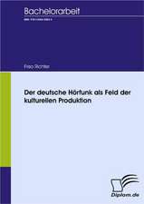 Der Deutsche H Rfunk ALS Feld Der Kulturellen Produktion: A Clash of Principles?