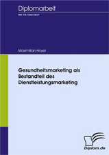 Gesundheitsmarketing ALS Bestandteil Des Dienstleistungsmarketing