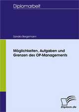 M Glichkeiten, Aufgaben Und Grenzen Des Op-Managements: Spiegelbild Und Antagonist Seiner Zeit