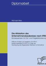 Die Allokation Des Unternehmenskaufpreises Nach Ifrs - Konsequenzen Fur Erst- Und Folgebilanzierung: Spiegelbild Und Antagonist Seiner Zeit