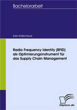 Radio Frequency Identity (Rfid) ALS Optimierungsinstrument Fur Das Supply Chain Management: Spiegelbild Und Antagonist Seiner Zeit