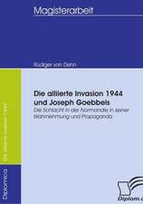 Die Alliierte Invasion 1944 Und Joseph Goebbels: Wie Man in Mesopotamien Karriere Machte