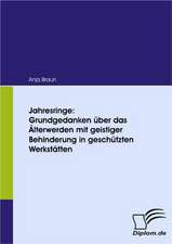 Jahresringe: Grundgedanken Ber Das Lterwerden Mit Geistiger Behinderung in Gesch Tzten Werkst Tten