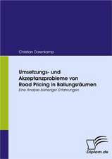 Umsetzungs- Und Akzeptanzprobleme Von Road Pricing in Ballungsr Umen