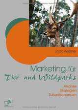 Marketing Fur Tier- Und Wildparks: Definitorische Abgrenzung, Instrumente Und Betriebswirtschaftliche Erfolgswirkungen