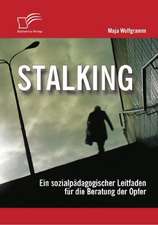 Stalking: Ein Sozialp Dagogischer Leitfaden Fur Die Beratung Der Opfer