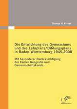 Die Entwicklung Des Gymnasiums Und Des Lehrplans/Bildungsplans in Baden-W Rttemberg 1945-2008: Potenziale Fur Das Gesch Ftsprozessmanagement