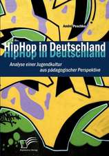 Hiphop in Deutschland: Analyse Einer Jugendkultur Aus P Dagogischer Perspektive