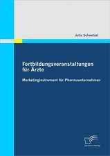 Fortbildungsveranstaltungen Fur Rzte: Marketinginstrument Fur Pharmaunternehmen